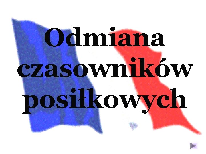 Odmiana czasowników posiłkowych 