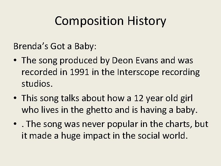 Composition History Brenda’s Got a Baby: • The song produced by Deon Evans and