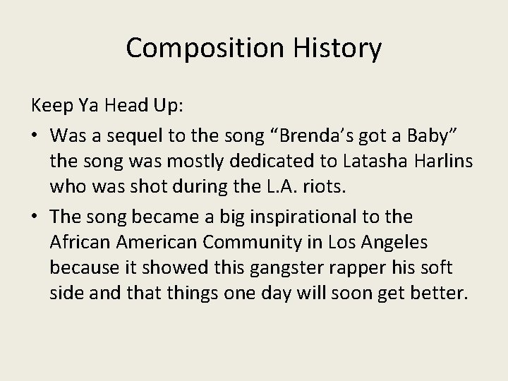 Composition History Keep Ya Head Up: • Was a sequel to the song “Brenda’s