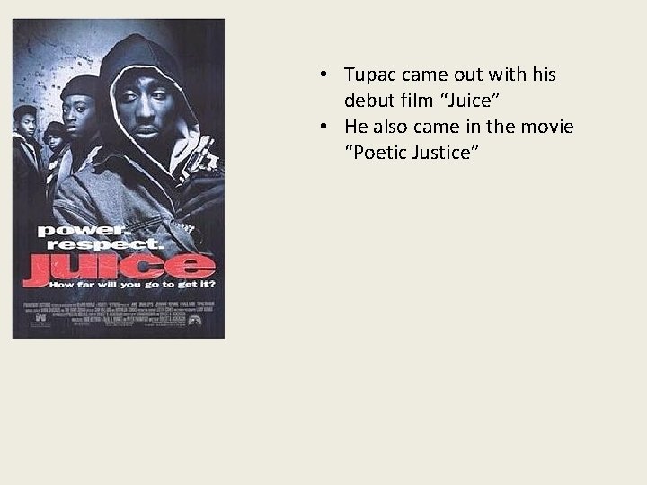  • Tupac came out with his debut film “Juice” • He also came