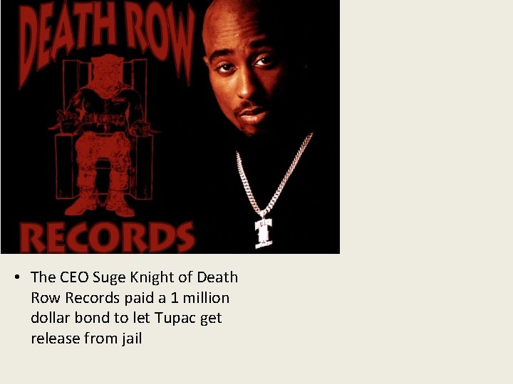  • The CEO Suge Knight of Death Row Records paid a 1 million
