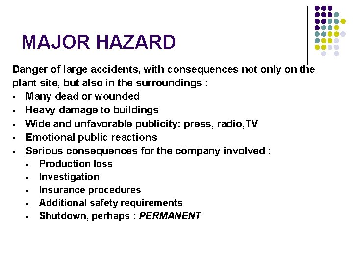 MAJOR HAZARD Danger of large accidents, with consequences not only on the plant site,