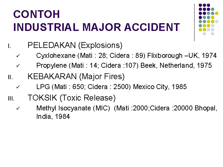 CONTOH INDUSTRIAL MAJOR ACCIDENT PELEDAKAN (Explosions) I. ü ü Cyxlohexane (Mati : 28; Cidera