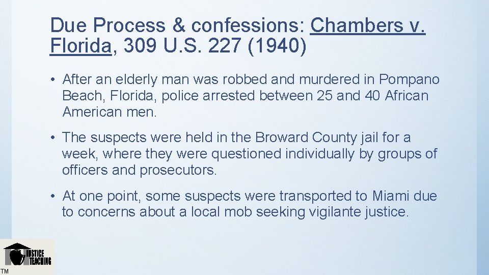 Due Process & confessions: Chambers v. Florida, 309 U. S. 227 (1940) • After