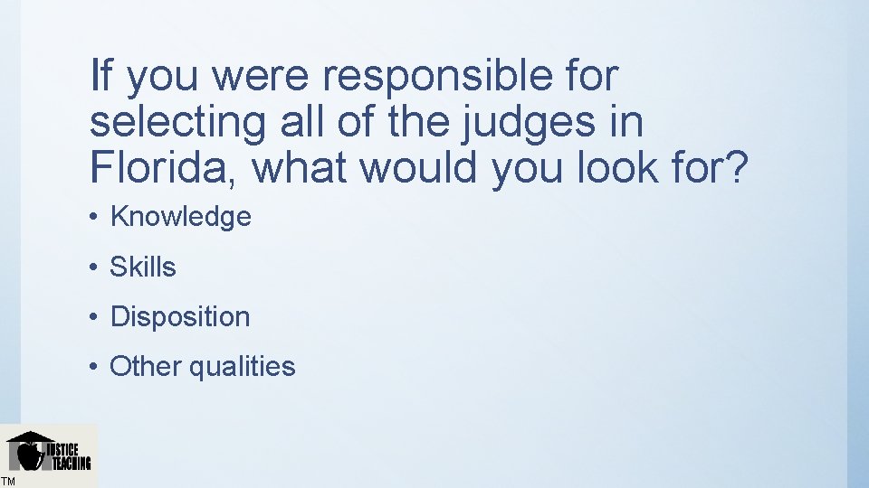 If you were responsible for selecting all of the judges in Florida, what would