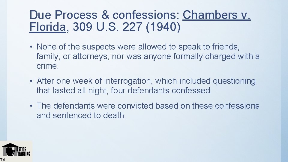 Due Process & confessions: Chambers v. Florida, 309 U. S. 227 (1940) • None