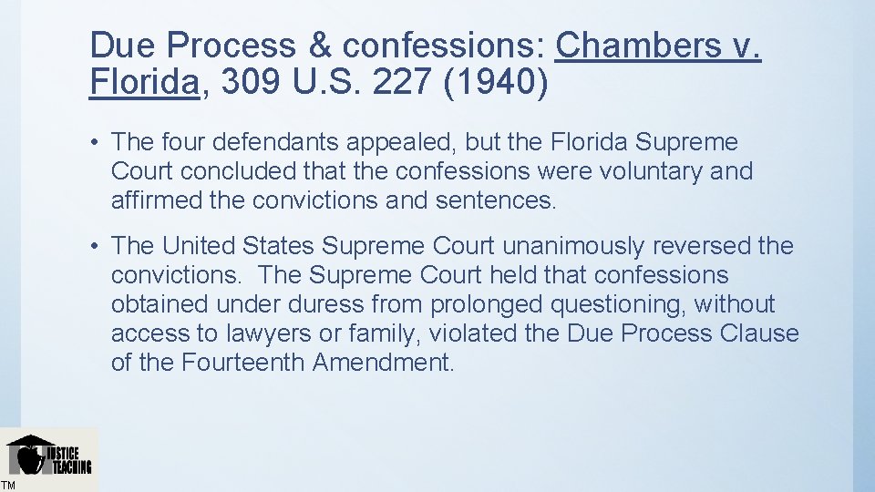 Due Process & confessions: Chambers v. Florida, 309 U. S. 227 (1940) • The