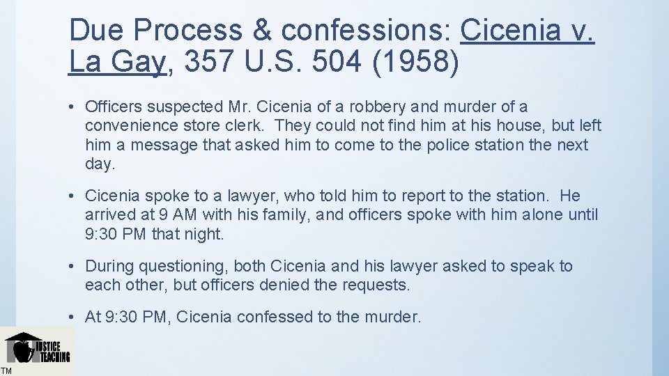 Due Process & confessions: Cicenia v. La Gay, 357 U. S. 504 (1958) •