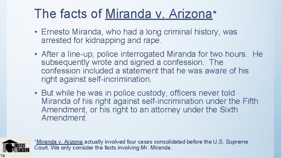 The facts of Miranda v. Arizona* • Ernesto Miranda, who had a long criminal