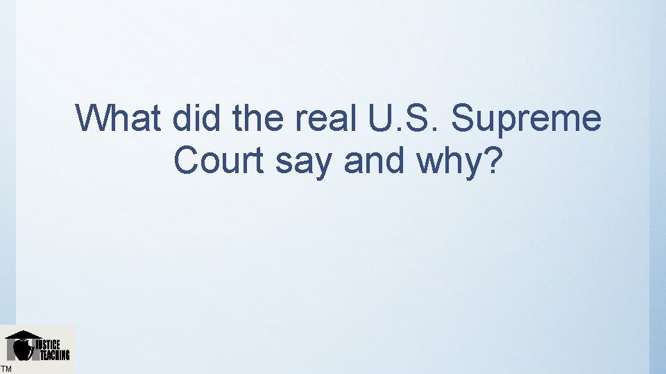 What did the real U. S. Supreme Court say and why? TM 