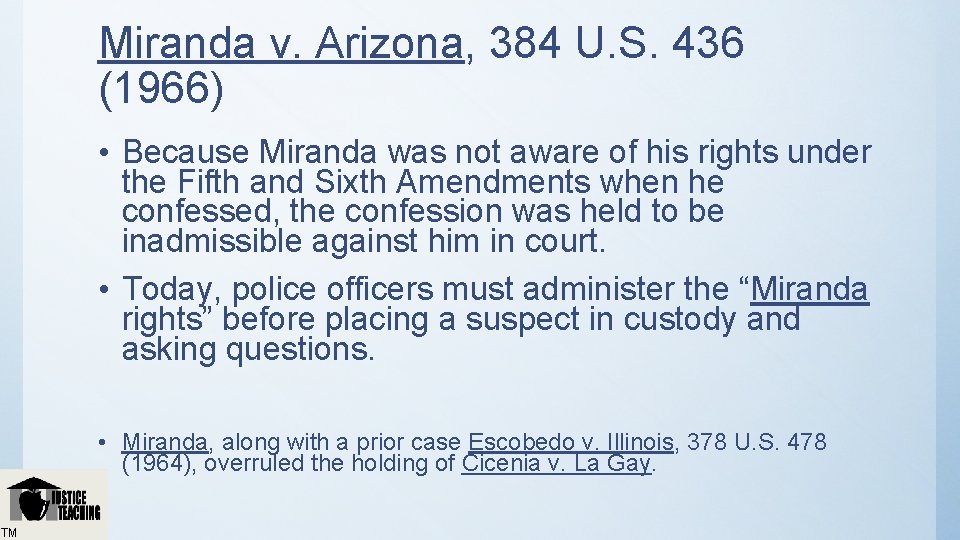 Miranda v. Arizona, 384 U. S. 436 (1966) • Because Miranda was not aware