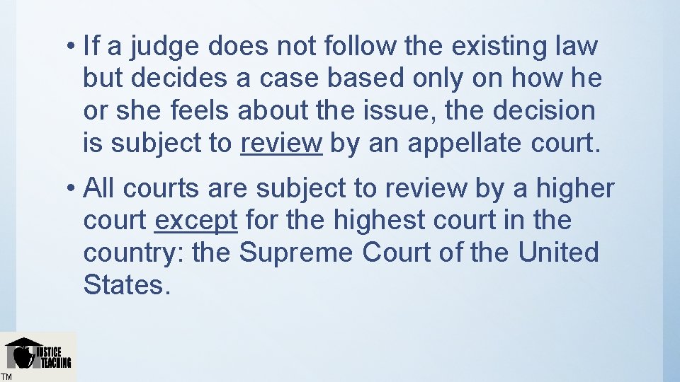  • If a judge does not follow the existing law but decides a