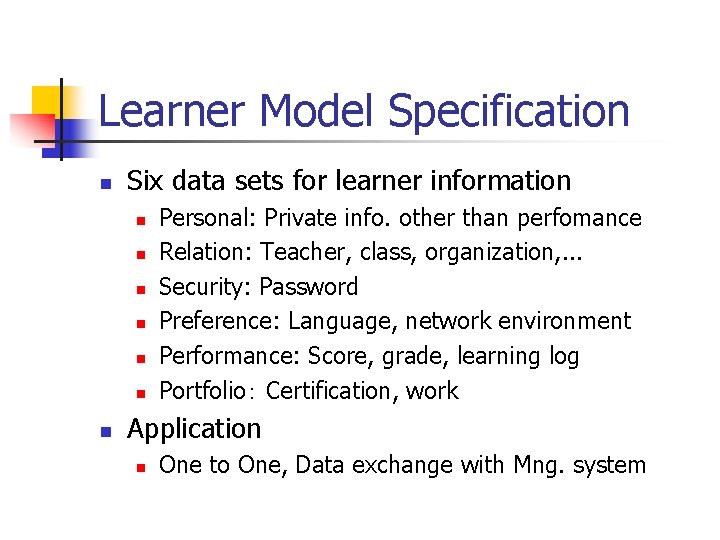 Learner Model Specification n Six data sets for learner information n n n Personal: