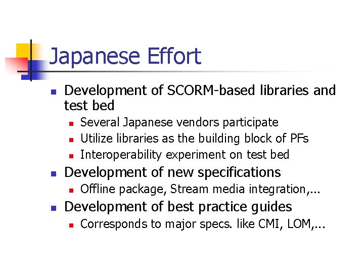 Japanese Effort n Development of SCORM-based libraries and test bed n n Development of