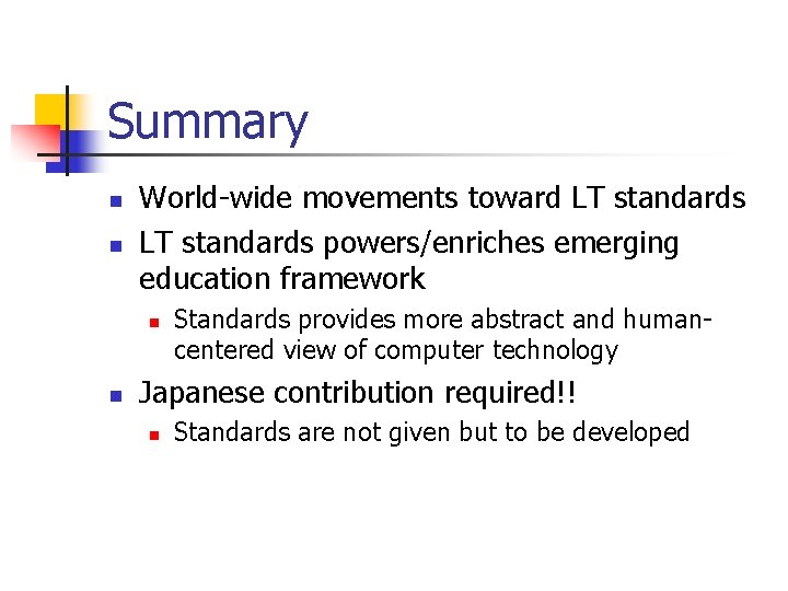 Summary n n World-wide movements toward LT standards powers/enriches emerging education framework n n