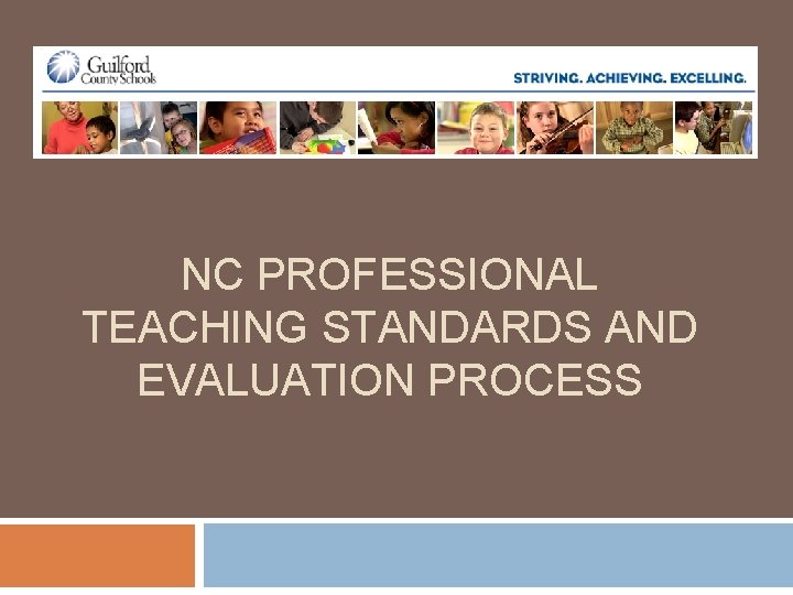 NC PROFESSIONAL TEACHING STANDARDS AND EVALUATION PROCESS NC PROFESSIONAL TEACHING STANDARDS AND EVALUATION PROCESS