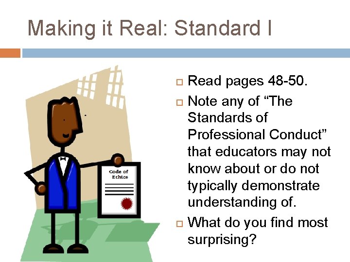 Making it Real: Standard I Read pages 48 -50. Note any of “The Standards Making it Real: Standard I Read pages 48 -50. Note any of “The Standards