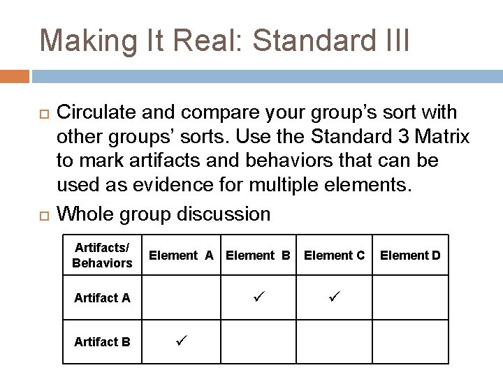 Making It Real: Standard III Circulate and compare your group’s sort with other groups’ Making It Real: Standard III Circulate and compare your group’s sort with other groups’