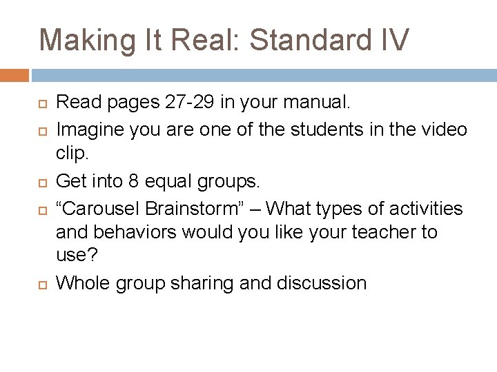 Making It Real: Standard IV Read pages 27 -29 in your manual. Imagine you Making It Real: Standard IV Read pages 27 -29 in your manual. Imagine you