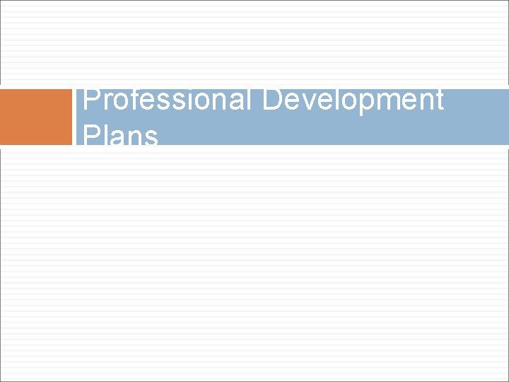 Professional Development Plans Professional Development Plans
