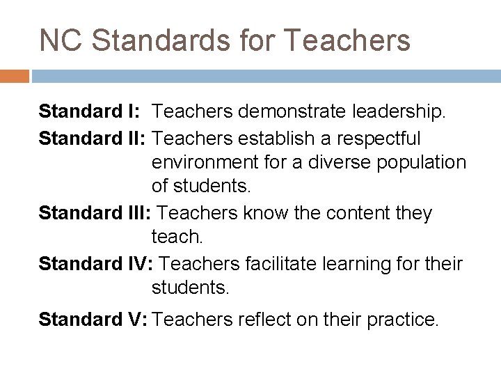 NC Standards for Teachers Standard I: Teachers demonstrate leadership. Standard II: Teachers establish a NC Standards for Teachers Standard I: Teachers demonstrate leadership. Standard II: Teachers establish a