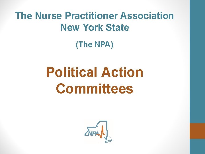 The Nurse Practitioner Association New York State (The NPA) Political Action Committees 