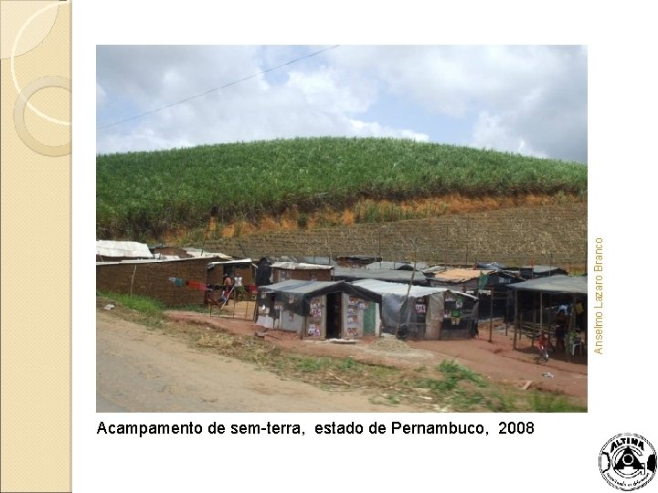 Anselmo Lazaro Branco Acampamento de sem-terra, estado de Pernambuco, 2008 