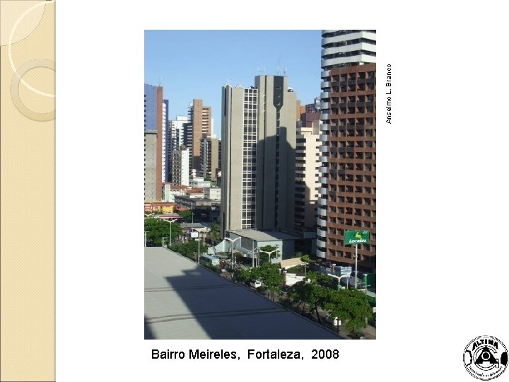 Anselmo L. Branco Bairro Meireles, Fortaleza, 2008 