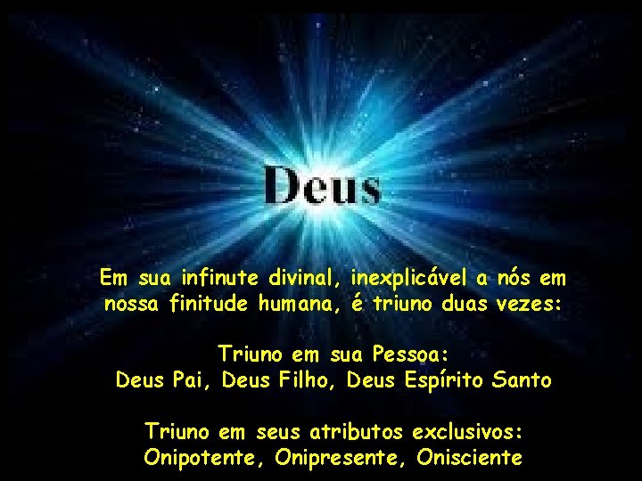 Em sua infinute divinal, inexplicável a nós em nossa finitude humana, é triuno duas Em sua infinute divinal, inexplicável a nós em nossa finitude humana, é triuno duas
