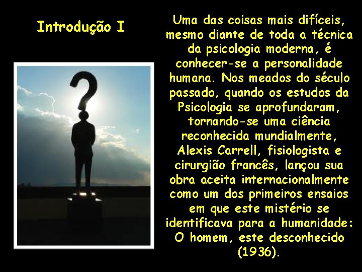 Introdução I Uma das coisas mais difíceis, mesmo diante de toda a técnica da Introdução I Uma das coisas mais difíceis, mesmo diante de toda a técnica da