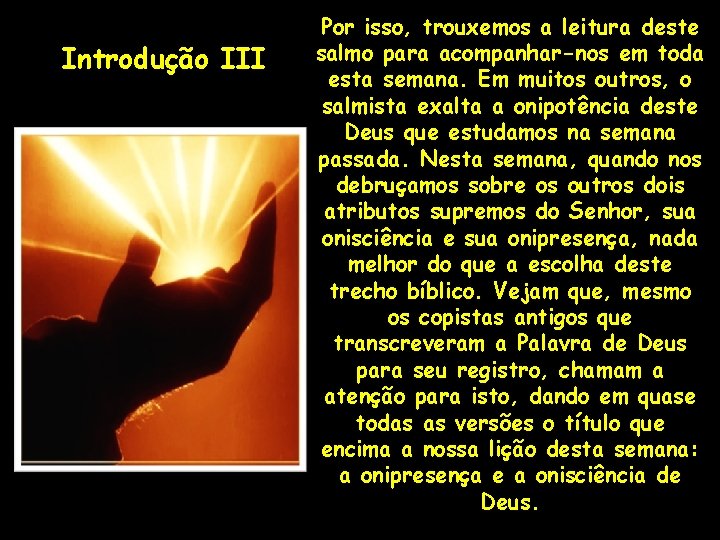 Introdução III Por isso, trouxemos a leitura deste salmo para acompanhar-nos em toda esta Introdução III Por isso, trouxemos a leitura deste salmo para acompanhar-nos em toda esta
