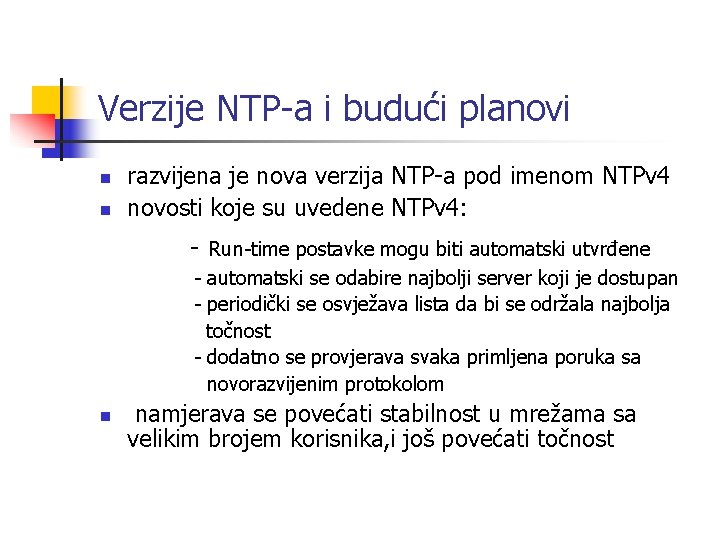 Verzije NTP-a i budući planovi n n razvijena je nova verzija NTP-a pod imenom