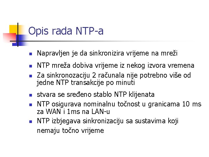 Opis rada NTP-a n n n Napravljen je da sinkronizira vrijeme na mreži NTP