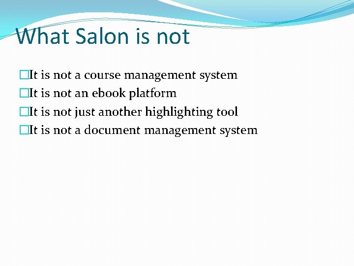 What Salon is not �It is not a course management system �It is not What Salon is not �It is not a course management system �It is not