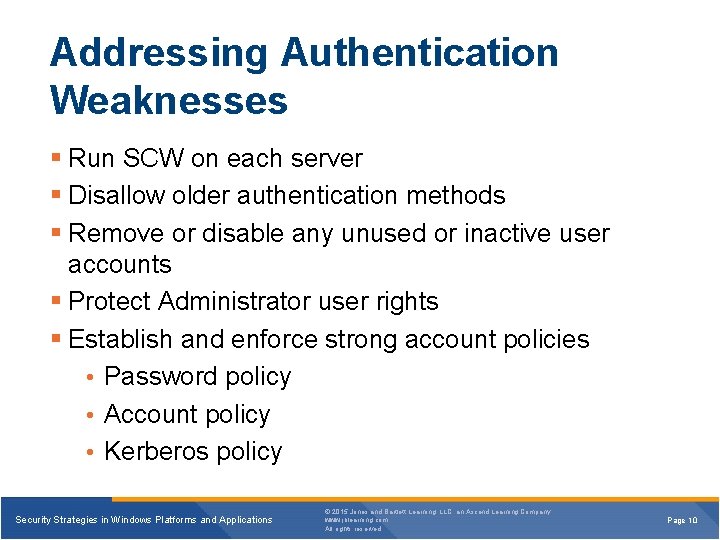 Addressing Authentication Weaknesses § Run SCW on each server § Disallow older authentication methods