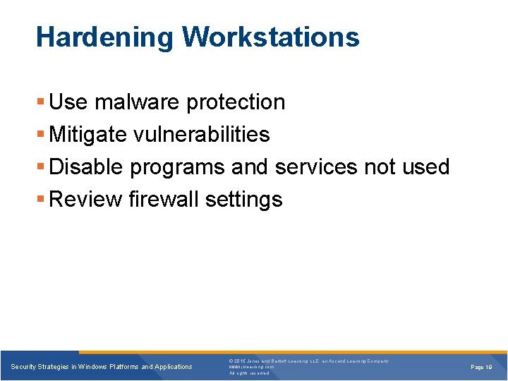 Hardening Workstations § Use malware protection § Mitigate vulnerabilities § Disable programs and services