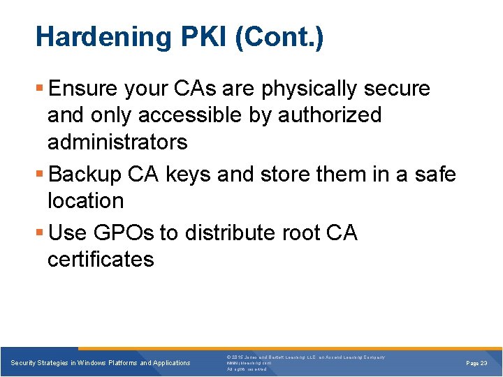 Hardening PKI (Cont. ) § Ensure your CAs are physically secure and only accessible