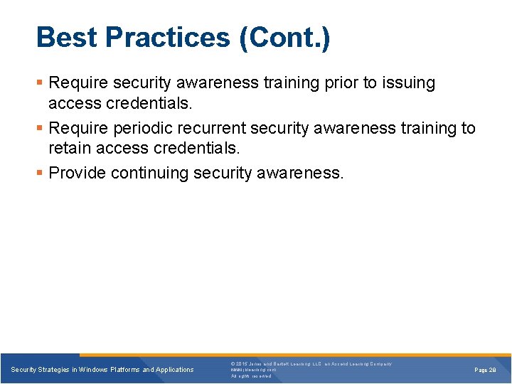 Best Practices (Cont. ) § Require security awareness training prior to issuing access credentials.