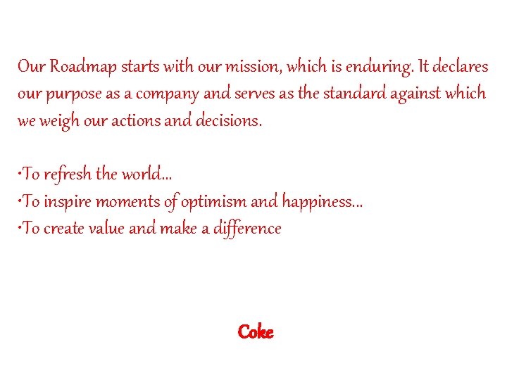 Our Roadmap starts with our mission, which is enduring. It declares our purpose as
