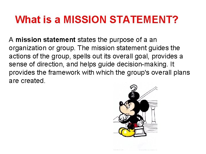 What is a MISSION STATEMENT? A mission statement states the purpose of a an