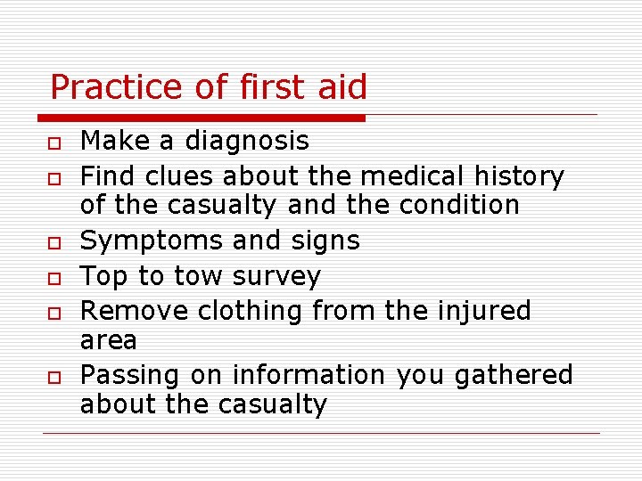 Practice of first aid o o o Make a diagnosis Find clues about the