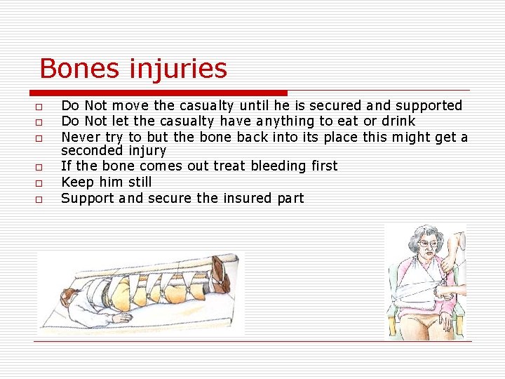 Bones injuries o o o Do Not move the casualty until he is secured