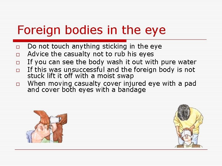 Foreign bodies in the eye o o o Do not touch anything sticking in