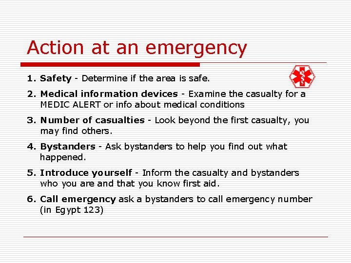 Action at an emergency 1. Safety - Determine if the area is safe. 2.