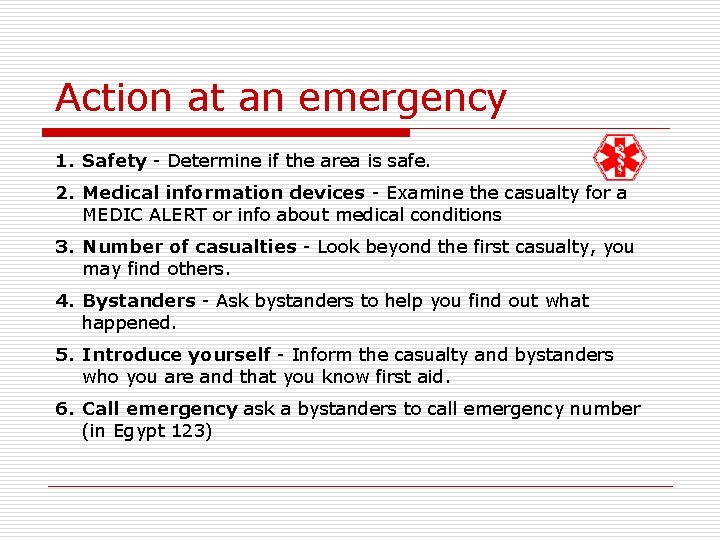 Action at an emergency 1. Safety - Determine if the area is safe. 2.