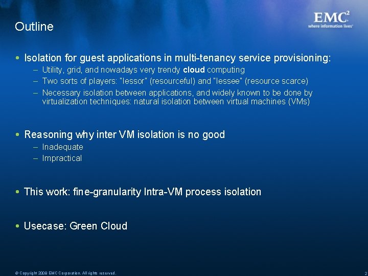 Outline Isolation for guest applications in multi-tenancy service provisioning: – Utility, grid, and nowadays Outline Isolation for guest applications in multi-tenancy service provisioning: – Utility, grid, and nowadays