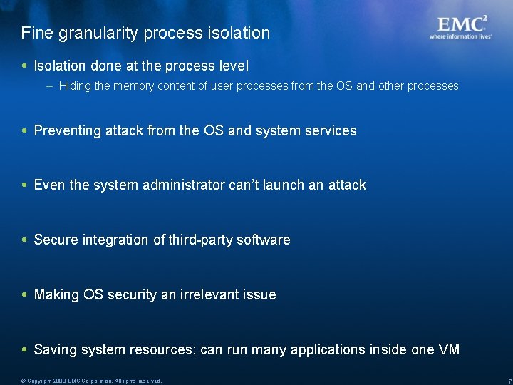 Fine granularity process isolation Isolation done at the process level – Hiding the memory Fine granularity process isolation Isolation done at the process level – Hiding the memory
