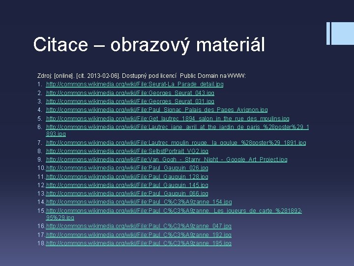 Citace – obrazový materiál Zdroj: [online]. [cit. 2013 -02 -06]. Dostupný pod licencí Public