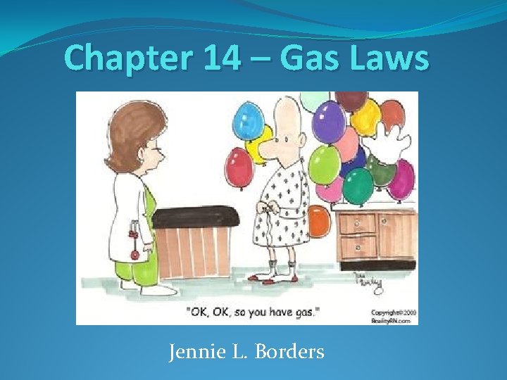 Chapter 14 – Gas Laws Jennie L. Borders 