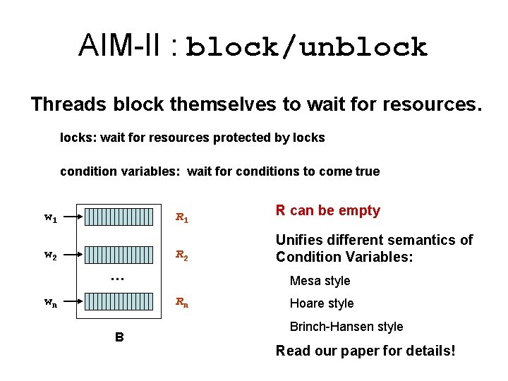 AIM-II : block/unblock Threads block themselves to wait for resources. locks: wait for resources